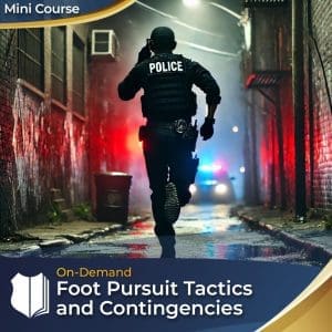Foot Pursuit Tactics and Contingencies - On Demand